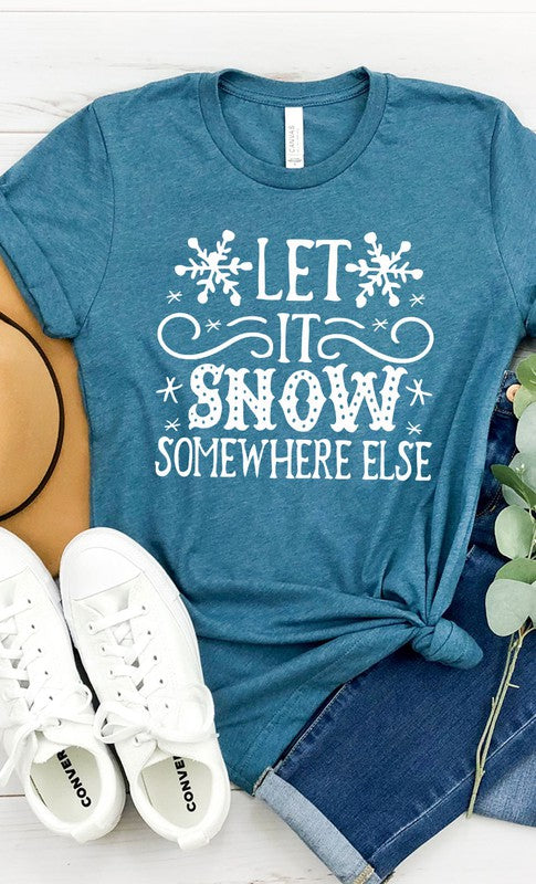Let it Snow Somewhere Else T-Shirt